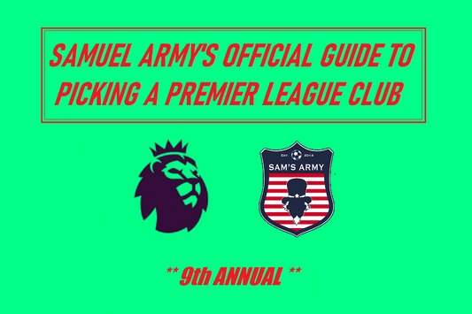 Wanna Get Into Soccer but Need a Team? No Problem – Samuel Army’s 2022/23 Guide to Picking a Premier League Club