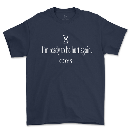 "I'm ready to be hurt again" COYS T-Shirt